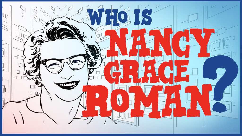 Who is Nancy Grace Roman